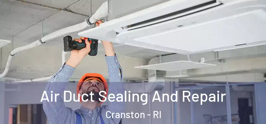  Air Duct Sealing And Repair Cranston - RI