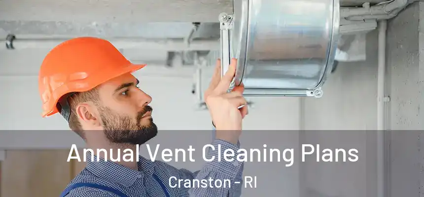  Annual Vent Cleaning Plans Cranston - RI
