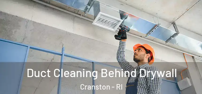 Duct Cleaning Behind Drywall Cranston - RI